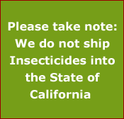 Please take note: We do not ship Insecticides into the State of California 